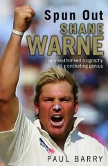 Spun Out: Shane Warne the Unauthorised Biography of a Cricketing Genius