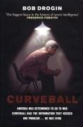 Curveball: Spies, Lies, and the Man Behind Them - The Real Reason America Went to War in Iraq