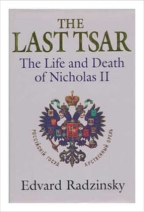 The Last Tsar: Life and Death of Nicholas II