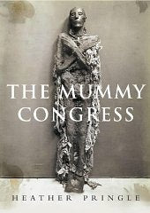 The Mummy Congress: Science, Obsession and the Everlasting Dead