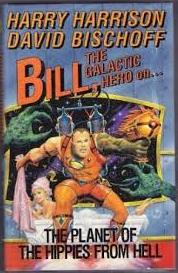 Bill, the Galactic Hero on the Planet of the Hippies from Hell