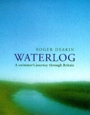 Waterlog: A Swimmer's Journey Through Britain