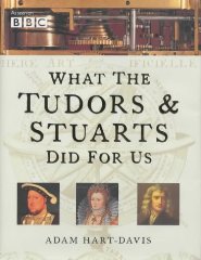What the Tudors and Stuarts Did for Us