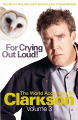 For Crying Out Loud: The World According to Clarkson v. 3