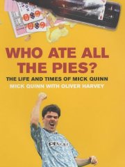 Who Ate All the Pies?: The Life and Times of Mick Quinn