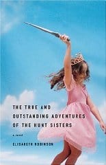 The True and Outstanding Adventures of the Hunt Sisters