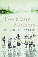 Too Many Mothers : A Memoir of an East End Childhood