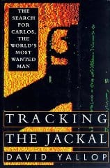 Tracking the Jackal: The Search for Carlos, the World's Most Wanted Man
