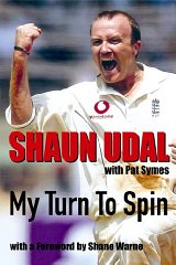 Shaun Udal - My Turn to Spin: The Incredible Story of a Cult Cricketer