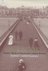 The Visitors: Culture Shock in Nineteenth-Century Britain