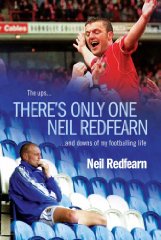 There's Only One Neil Redfearn: The Ups and Downs of My Footballing Life