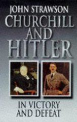 Churchill and Hitler: In Victory and Defeat