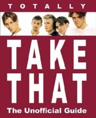 Totally  Take That  : The Unofficial Guide