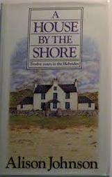 A House by the Shore: Twelve Years of the Hebrides(Signed)
