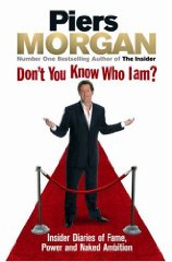 Don't You Know Who I Am?: Insider Diaries of Fame, Power and Naked Ambition