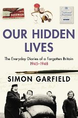 Our Hidden Lives: The Everyday Diaries Of A Forgotten Britain 1945-1948