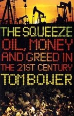 The Squeeze: Oil, Money and Greed in the 21st Century