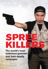 Spree Killers: The Stories of History's Most Dangerous Killers