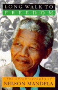 A Long Walk to Freedom: The Autobiography of Nelson Mandela