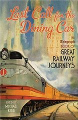 Last Call for the Dining Car: The Telegraph Book of Great Railway Journeys