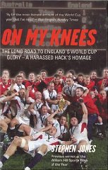 On My Knees: The Long Road to England's World Cup Glory: A Harassed Hack's Homage