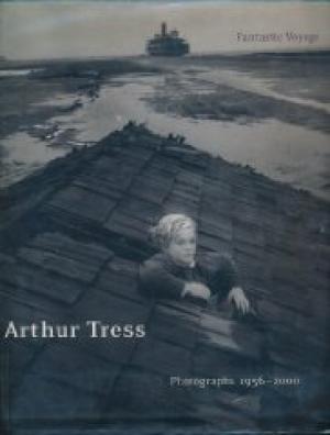 Arthur Tress: Fantastic Voyage Photographs 1956-2000