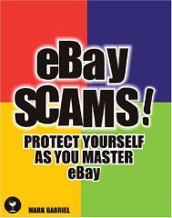 eBay Scams!: Protect Yourself as You Master eBay
