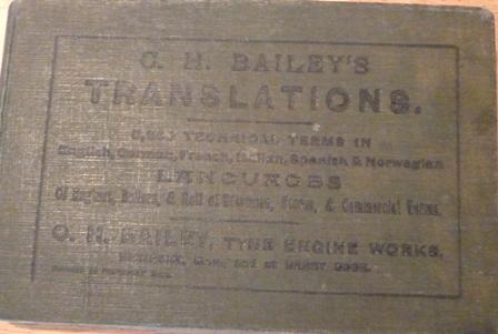 C.H. Bailey's Translations -Technical terms in English, German, French, Italian, Spanish and Norwegian languages of engine, boilers & hull of steamers, stores & commercial terms.