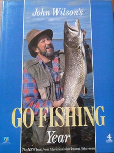 John Wilson's 'Go Fishing' Year (A Channel Four book)