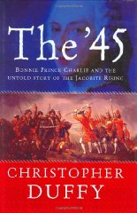 The '45: Bonnie Prince Charlie: Bonnie Prince Charlie and the Untold Story of the Jacobite Rising