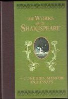 The Works of Shakespeare: Comedies, Memoir and Essays