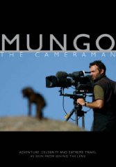 Mungo the Cameraman: Adventure, Celebrity and Extreme Travel as Seen from Behind the Lens?├í[Illustrated] (Signed)