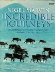 Incredible Journeys : Featuring the World's Greatest Animal Travellers