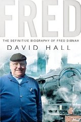 Fred: The Definitive Biography Of Fred Dibnah