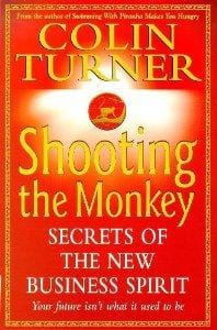 Shooting the Monkey: Secrets of the New Business Spirit