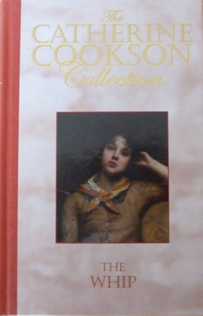 The Whip (The Catherine Cookson Collection)