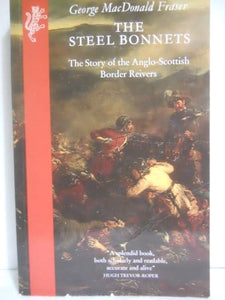 The Steel Bonnets: The Story of the Anglo-Scottish Border Reivers