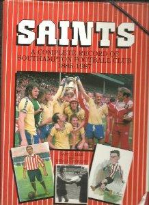 Saints!: Complete Record of Southampton Football Club, 1885-1987