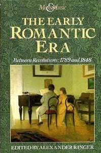 The Early Romantic Era: Between Revolutions, 1789 and 1848 (Man & Music)