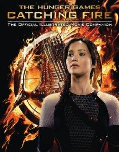 Catching Fire: The Official Illustrated Movie Companion (Hunger Games Trilogy)