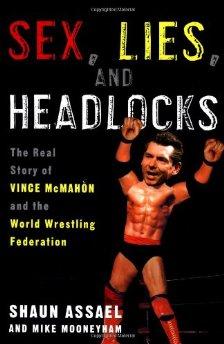 Sex, Lies, and Headlocks: The Real Story of Vince McMahon and the World Wrestling Federation