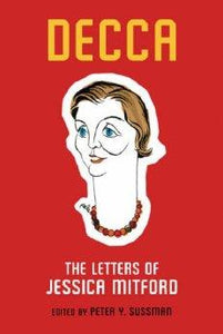 Decca: The Letters of Jessica Mitford.