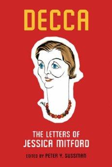 Decca: The Letters of Jessica Mitford.