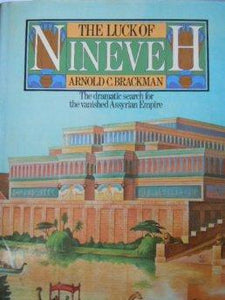 The Luck of Nineveh: Greatest Adventure in Modern Archaeology