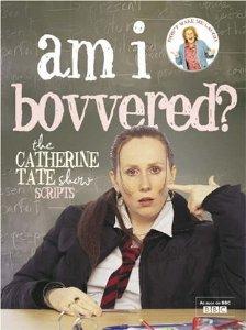Am I Bovvered? The Catherine Tate Show Scripts: Series 1 & 2