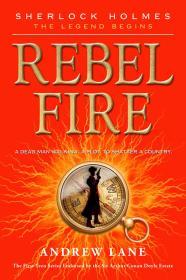 Rebel Fire (Sherlock Holmes: The Legend Begins)