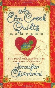 An Elm Creek Quilts Sampler: The First Three Novels in the Popular Series