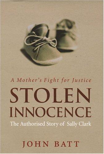 Stolen Innocence: A Mother's Fight for Justice: THe Authorised Story of Sally Clark