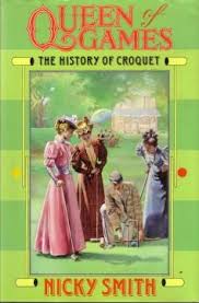 Queen of Games: History of Croquet