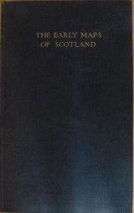 The Early Maps of Scotland, with an account of the Ordnance Survey